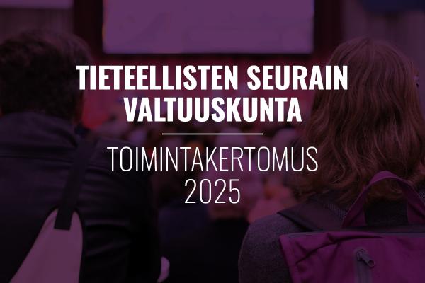 Lila bakgrund med vita texten "Tieteellisten seurain valtuuskunta, toimintakertomus 2025".